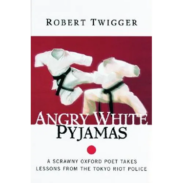 Angry White Pyjamas: A Scrawny Oxford Poet Takes Lessons from the Tokyo Riot Police