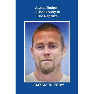Aaron Hedges: A Case Study in the Rapture and the End of Life as We Know It