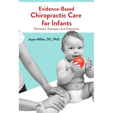 Evidence-Based Chiropractic Care for Infants: Rationale, Therapies, and Outcomes