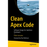 Clean Apex Code: Software Design for Salesforce Developers