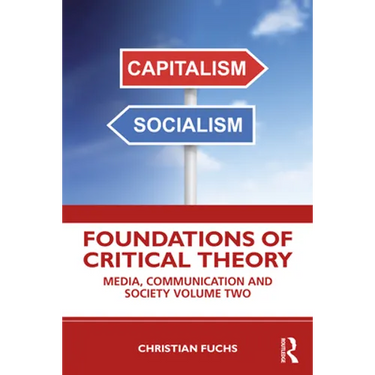 Foundations of Critical Theory: Media, Communication and Society Volume Two