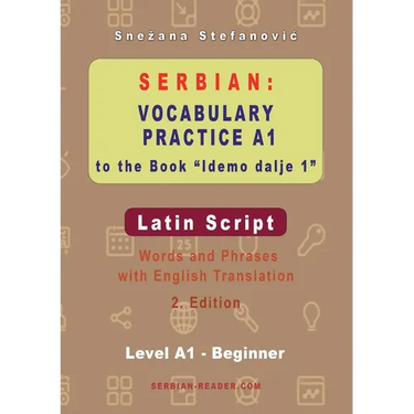 Serbian Vocabulary Practice A1 to the Book 'Idemo dalje 1' - Latin Script: Textbook with Words and Phrases and English Translation, 2. Edition