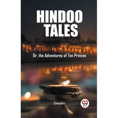 Hindoo Tales Or, the Adventures of Ten Princes