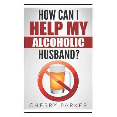 How Can I Help My Alcoholic Husband?