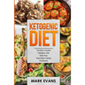 Ketogenic Diet: 4 Manuscripts - Ketogenic Diet Beginner's Guide, 70+ Quick and Easy Meal Prep Keto Recipes, Simple Approach to Intermittent Fasting, 6