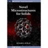 Novel Microstructures for Solids