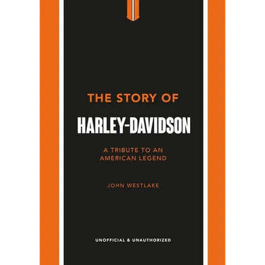 The Story of Harley-Davidson: A Tribute to an American Icon