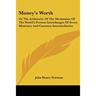 Money's Worth: Or The Arithmetic Of The Mechanism Of The World's Present Interchanges Of Seven Monetary And Currency Intermediaries