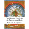 One Hundred Proofs that the Earth is not a Globe