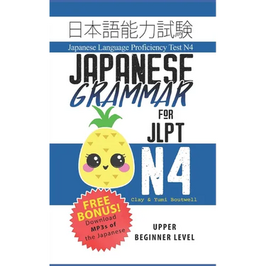 Japanese Grammar for JLPT N4: Master the Japanese Language Proficiency Test N4