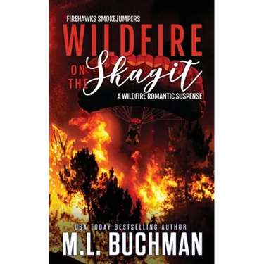 Wildfire on the Skagit: a wildfire smokejumper romantic suspense