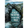 Life with Less of Me