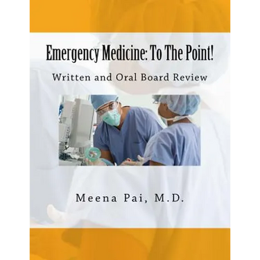 Emergency Medicine: To The Point! Written and Oral Board Review