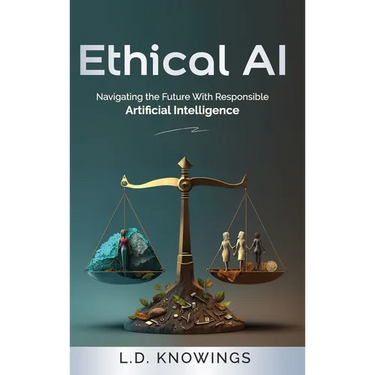 Ethical AI: Navigating the Future With Responsible Artificial Intelligence
