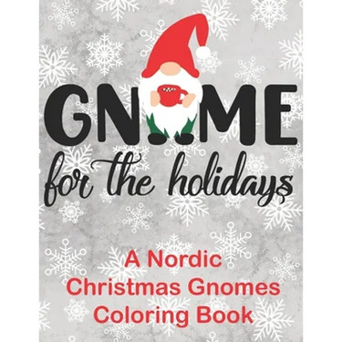 Gnome for the Holidays: A Nordic Christmas Gnomes Coloring Book