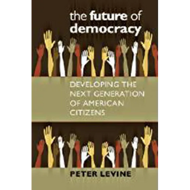 The Future of Democracy: Developing the Next Generation of American Citizens
