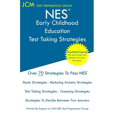 NES Early Childhood Education - Test Taking Strategies: NES 101 Exam - Free Online Tutoring - New 2020 Edition - The latest strategies to pass your ex