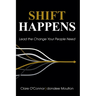 Shift Happens: Lead the Change Your People Need