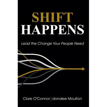 Shift Happens: Lead the Change Your People Need