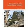 Aircraft Wrecks of the Western States, Volume 2
