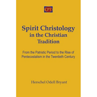 Spirit Christology in the Christian Tradition: From the Patristic Period to the Rise of Pentecostalism in the Twentieth Century