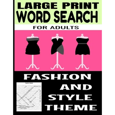 Large Print Word Search for Adults: Fashion and Style Themed - All Things Related to the World of Clothing and Fashion - Perfect for Exercising the Br