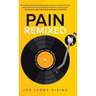 Pain Remixed: Navigating Life with Trauma, Grief, Depression and Anxiety