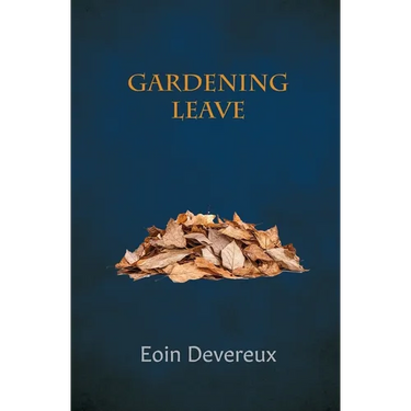 Gardening Leave: new and collected poems