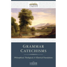 Grammar Catechisms: Philosophical, Theological, and Historical Foundations