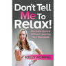 Don't Tell Me to Relax!: Decrease Anxiety Without Lowering Your Standards