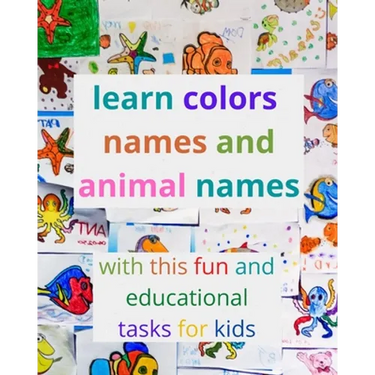 learn colors names and animal names with this fun and educational tasks for kids: activity book for kids to learn the names of the most famous colors