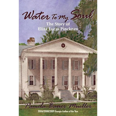 Water To My Soul: The Story of Eliza Lucas Pinckney