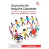 Drama for the Inclusive Classroom: Activities to Support Curriculum and Social-Emotional Learning