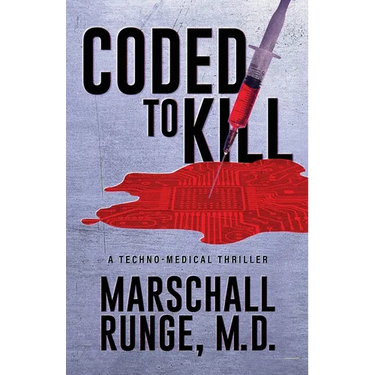 Coded to Kill: A Techno-Medical Thriller