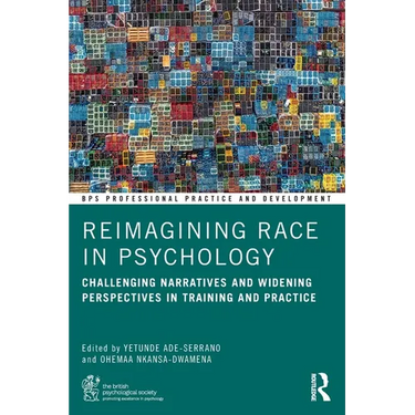 Reimagining Race in Psychology: Challenging Narratives and Widening Perspectives in Training and Practice