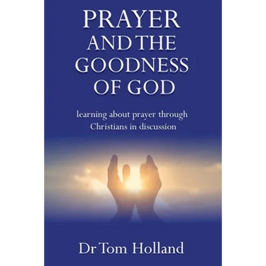 Prayer and the Goodness of God: Learning about prayer through Christians in discussion