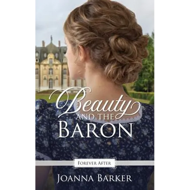 Beauty and the Baron: A Regency Fairy Tale Retelling