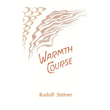 Warmth Course: The Theory of Heat: Second Scientific Lecture Course (Cw 321)