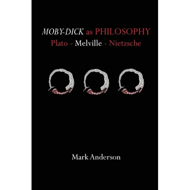 Moby-Dick as Philosophy: Plato - Melville - Nietzsche