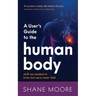 A User's Guide to the Human Body: stuff we needed to know but were never told