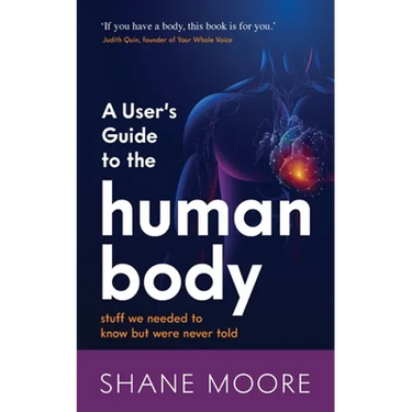 A User's Guide to the Human Body: stuff we needed to know but were never told