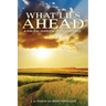 What Lies Ahead: A Biblical Overview of the End Times
