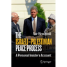 The Israeli-Palestinian Peace Process: A Personal Insider's Account