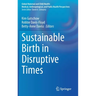 Sustainable Birth in Disruptive Times
