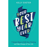 Your Best Year Ever: 7 simple ways to shift your thinking and take charge of your life