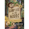 Camp Life in the Woods: And the Tricks of Trapping and Trap Making