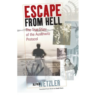 Escape from Hell: The True Story of the Auschwitz Protocol