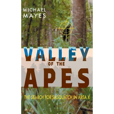 Valley of the Apes: The Search for Sasquatch in Area X