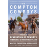 The Compton Cowboys: The New Generation of Cowboys in America's Urban Heartland