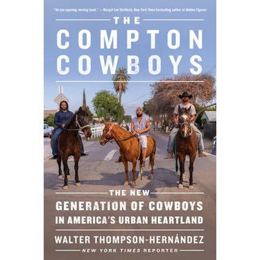 The Compton Cowboys: The New Generation of Cowboys in America's Urban Heartland